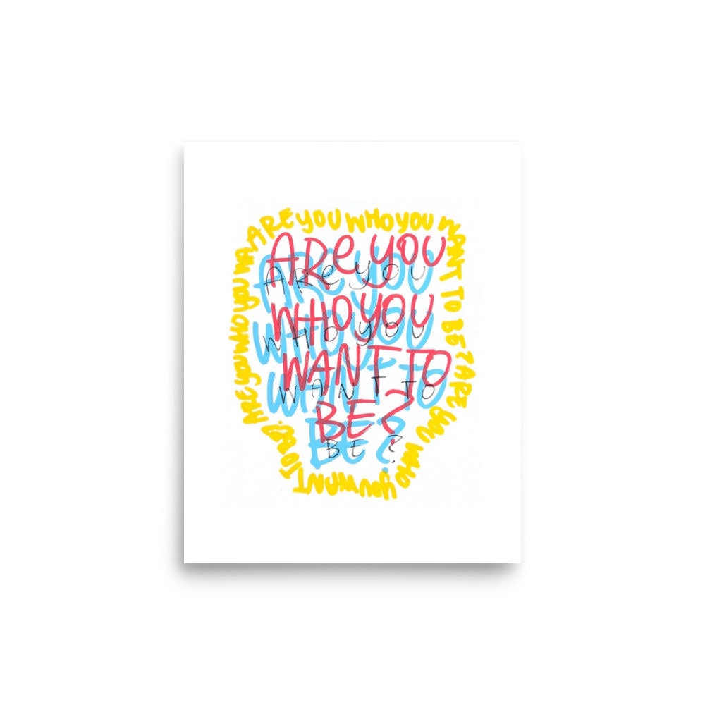 Are You Who You Want to Be? Print