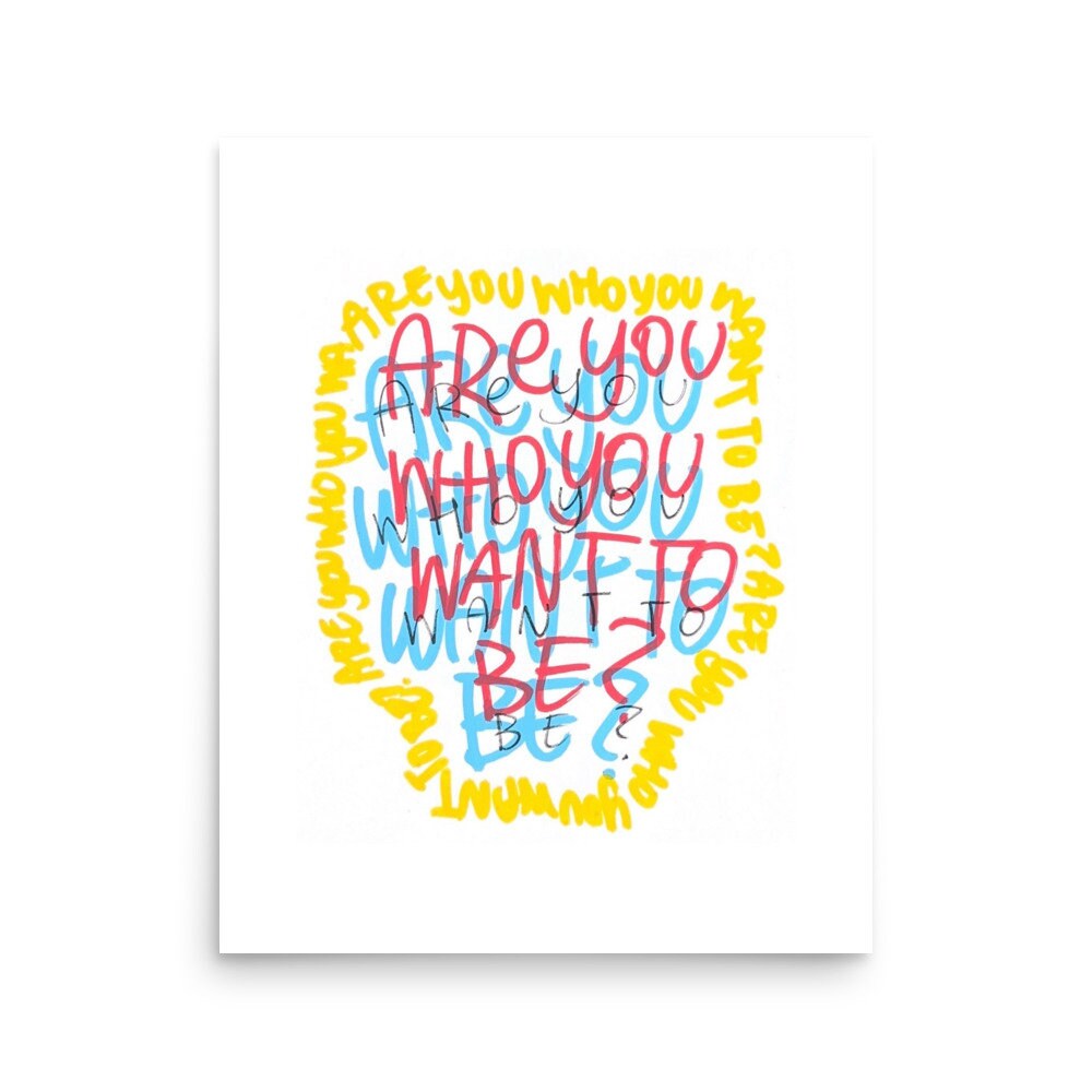 Are You Who You Want to Be? Print