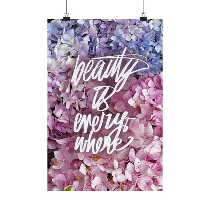 Beauty is Everywhere Matte Poster