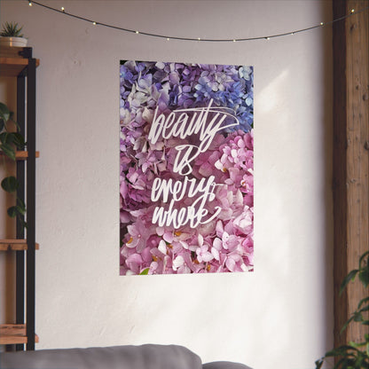 Beauty is Everywhere Matte Poster