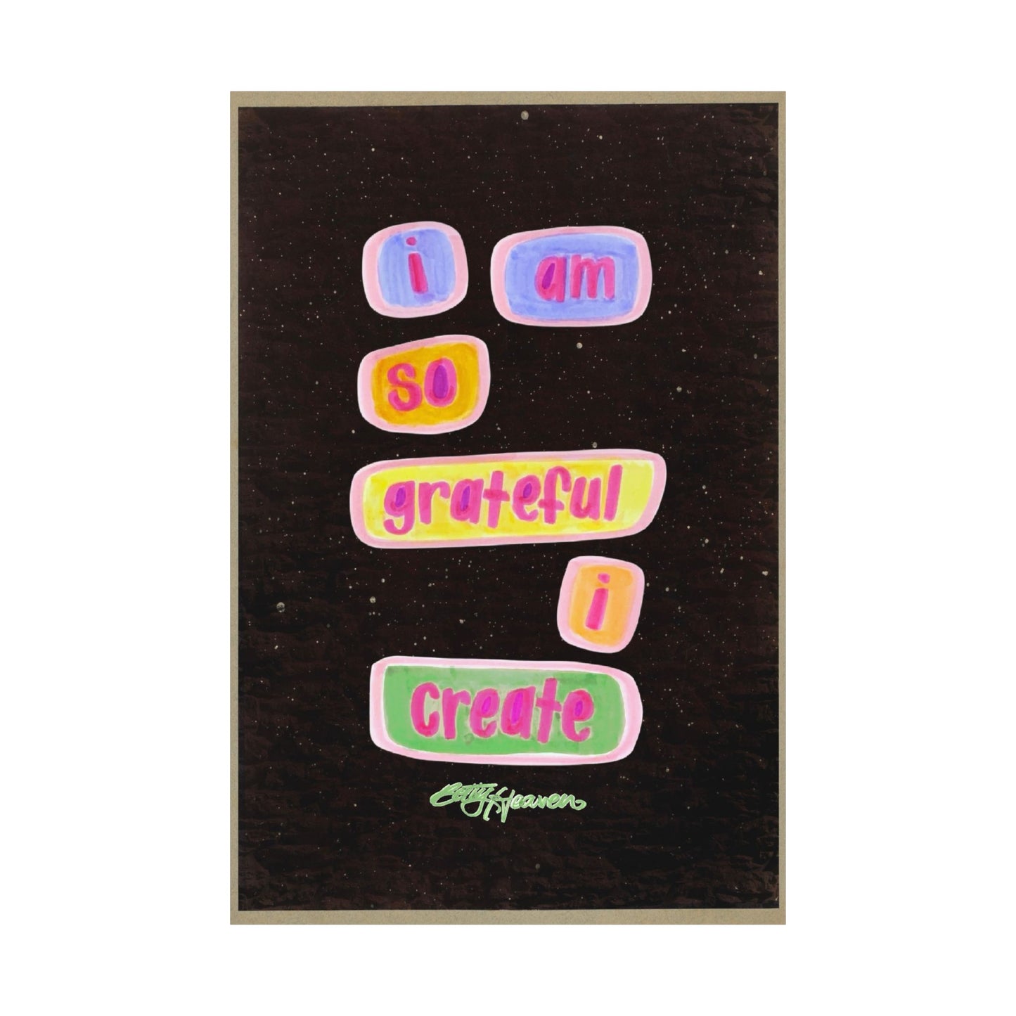 I Am So Grateful I Create Matte Poster