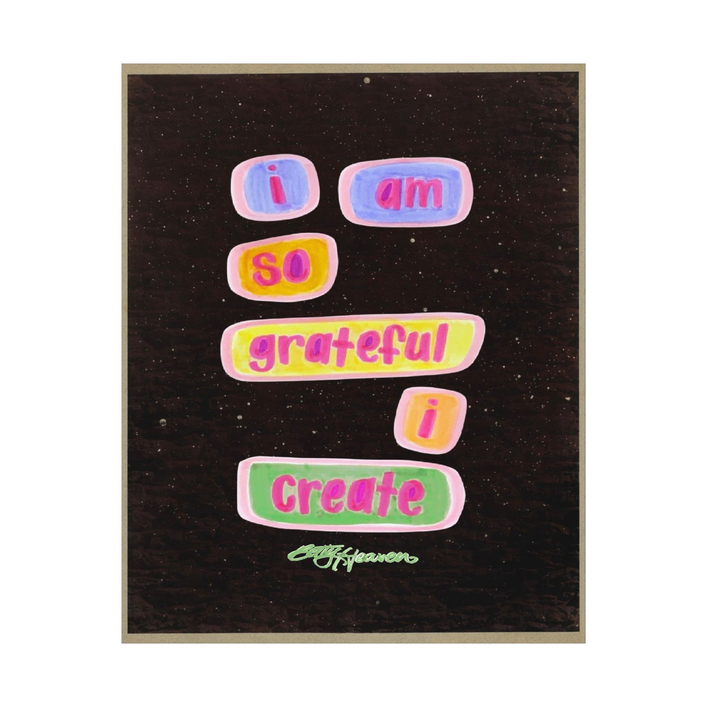 I Am So Grateful I Create Matte Poster